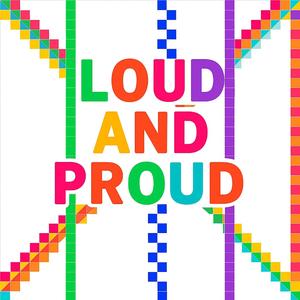 Loud and Proud