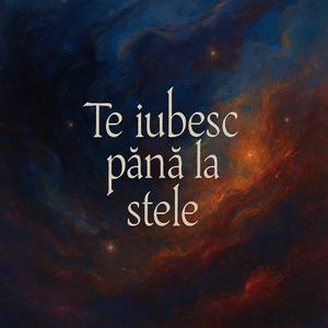 Te iubesc până la stele