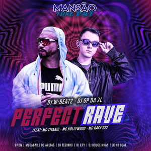 Perfect Rave (feat. MC Titanic, MC Hollywood, MC Rafa 22, DJ DN, DJ Ery, DJ Tezinho, DJ Douglinhas, JC NO BEAT & Megabaile Do Areias) (Mansão Funk Rave)