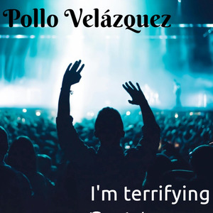 I'm terrifying