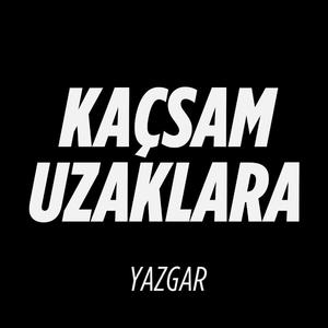 Kaçsam Uzaklara (Sadece Nakarat)