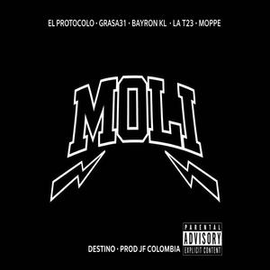 MOLI (feat. EL GRASA 31, EL PROTOCOLO, DESTINO, LA T 23, MOPPE & BAYRON KL)