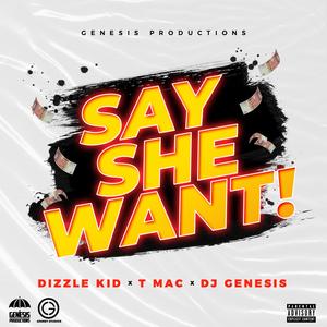Say She Want! (feat. T-Mac & Dj Genesis)