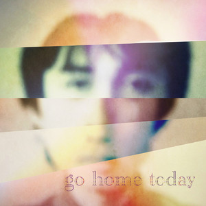 go home today
