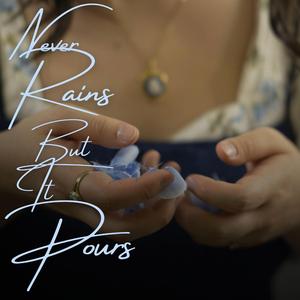 Never Rains But It Pours