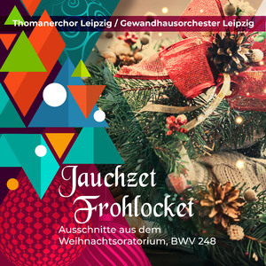 Weihnachtsoratorium, Bwv 248 Jauchzet, frohlocket, auf, preiset die Tage