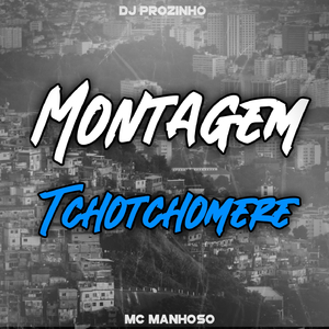 Montagem Tchotchomere
