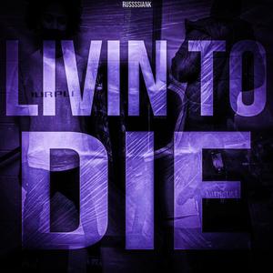 Livin To Die