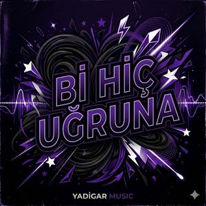 bi hiç uğruna