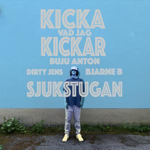 Kicka vad jag kickar (feat. Sjukstugan, Dirty Jens & Bjarne B)