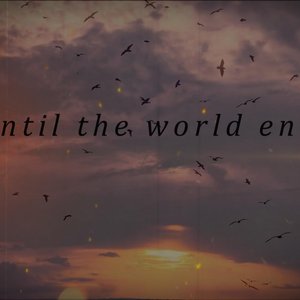 Until the World Ends