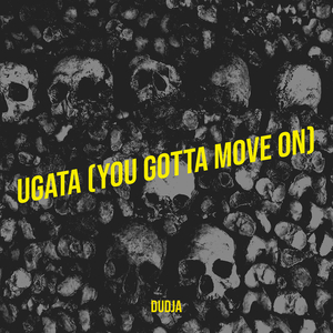 Ugata (You Gotta Move On)