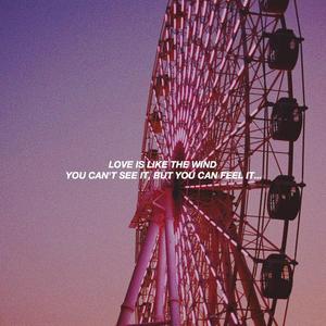 爱就像风，你看不见但却能感受到