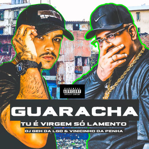 Guaracha - Tu É Virgem Só Lamento