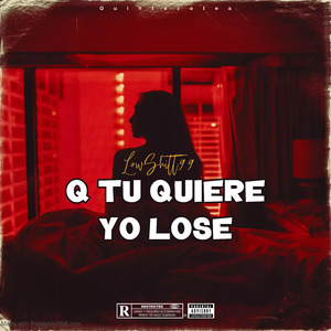 Q Tu Quiere Yo Lose