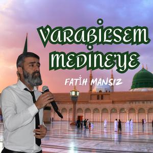 VARABİLSEM MEDİNEYE (feat. HÜSEYİN KAMİL KADIOĞLU)