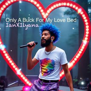 Only A Buck For My Love Bed