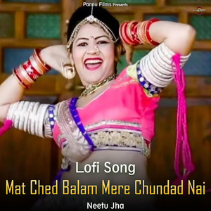 Mat Ched Balam Mere Chundad Nai (Lofi Remix)