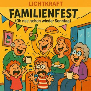 Familienfest (Oh nee, schon wieder Sonntag)