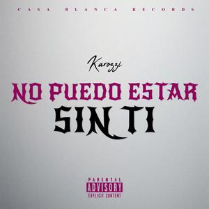 No Puedo Estar Sin Ti (feat. Karozzi & Cheno)