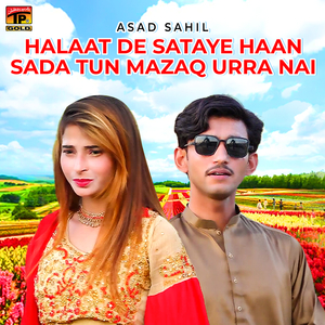 Halaat De Sataye Haan Sada Tun Mazaq Urra Nai