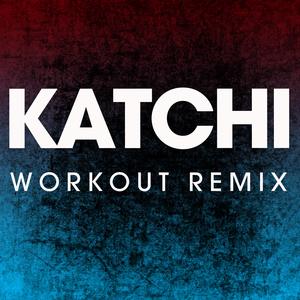 Katchi (Workout Remix)