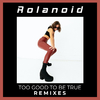 Rolanoid - Too Good to Be True (V.I.P. Dub Mix)