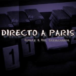 Directo a Paris (feat. Mic Delincuente & Crosty)