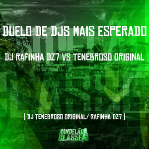 Duelo de Djs Mais Esperado - Dj Rafinha Dz7 Vs Dj Tenebroso Original