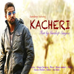 Kacheri (feat. Gurdeep Sangha)