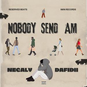 Nobody send am (feat. Dafidii)