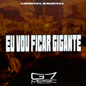 Eu Vou Ficar Gigante