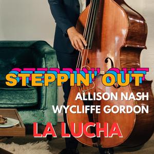 Steppin' Out (feat. Allison Nash & Wycliffe Gordon)