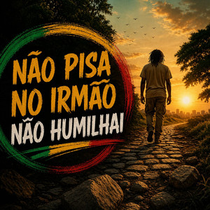 Não pisa no irmão Não Humilhai