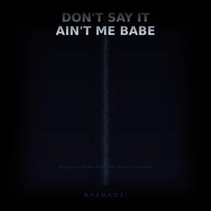 Don't say it aint me babe