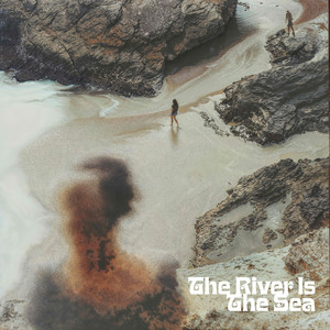River Is The Sea
