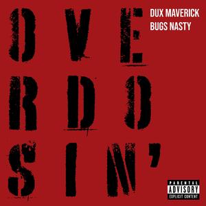 Overdosin' (feat. Bugs Nasty)