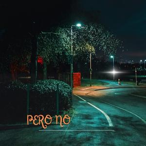 pero no (feat. Alex, la voz hidrocálida)