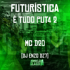 Futurística - É Tudo Put4 2