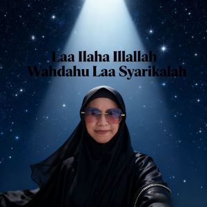 Laa Ilaha Illallah Wahdahu Laa Syarikalah