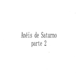 Anéis de Saturno, Pt. 2