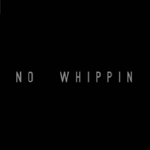 No Whippin