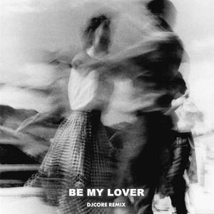Be My Lover（DjCore Remix）