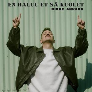 En Haluu Et Sä Kuolet