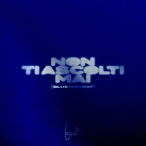 Non Ti Ascolti Mai (Blue Monday)