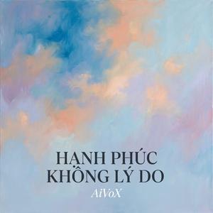 Hạnh Phúc không lý do _Khi mọi điểm tựa đều mất (Lofi Chill)