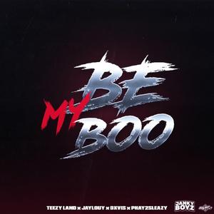 Be My Boo (feat. TEEZY LAND, Jaylouy & Phay2sleazy)
