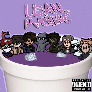 LEAN*MACHINE (feat. Klover, evergxrden, tashii, Horkjunk, TheVoiceDJ, Lusinity, Alan.0, DizDizaster & JDR)