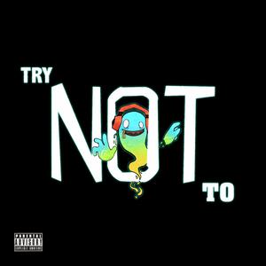 Try Not To (feat. Lateniiitez & Youngskits)