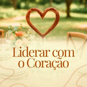 Liderar com coração